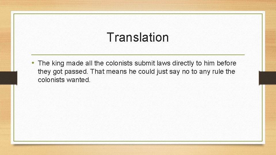 Translation • The king made all the colonists submit laws directly to him before