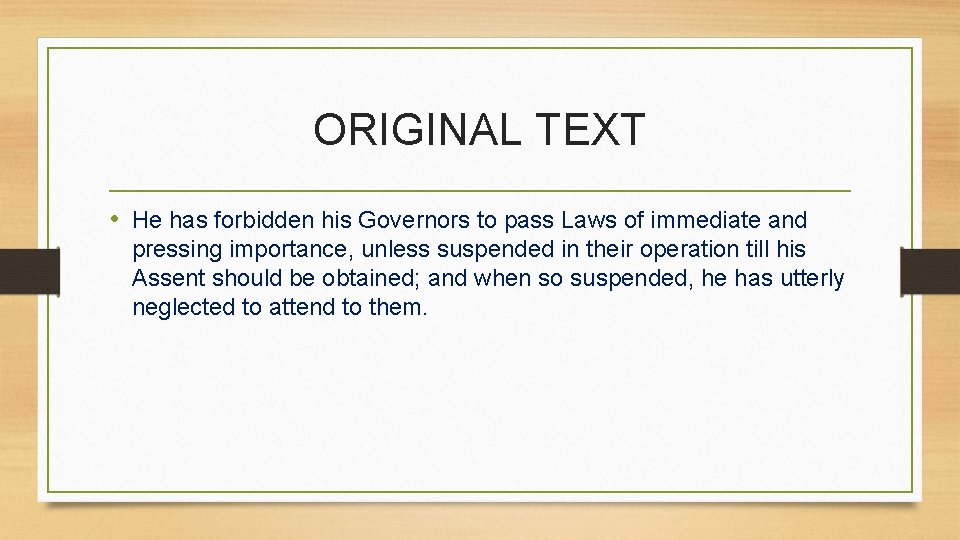 ORIGINAL TEXT • He has forbidden his Governors to pass Laws of immediate and