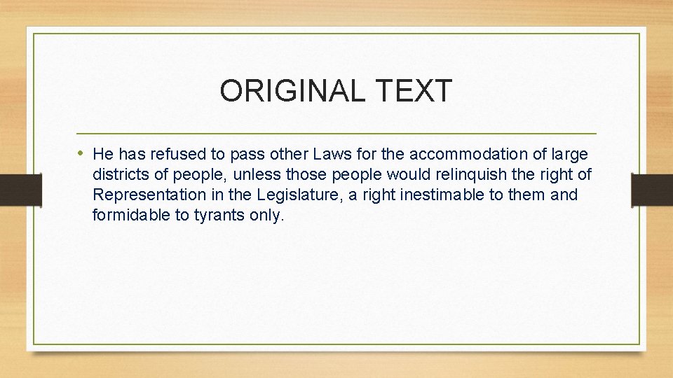 ORIGINAL TEXT • He has refused to pass other Laws for the accommodation of