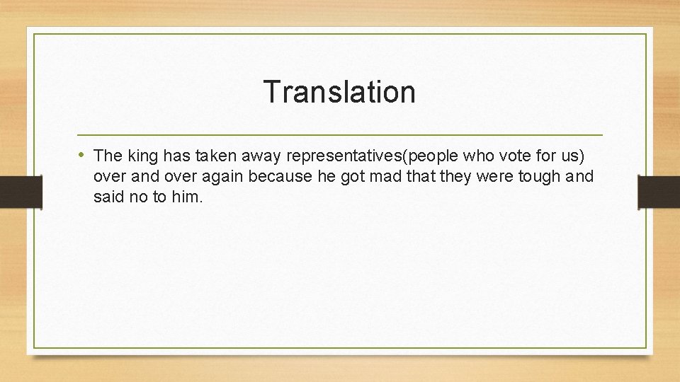 Translation • The king has taken away representatives(people who vote for us) over and