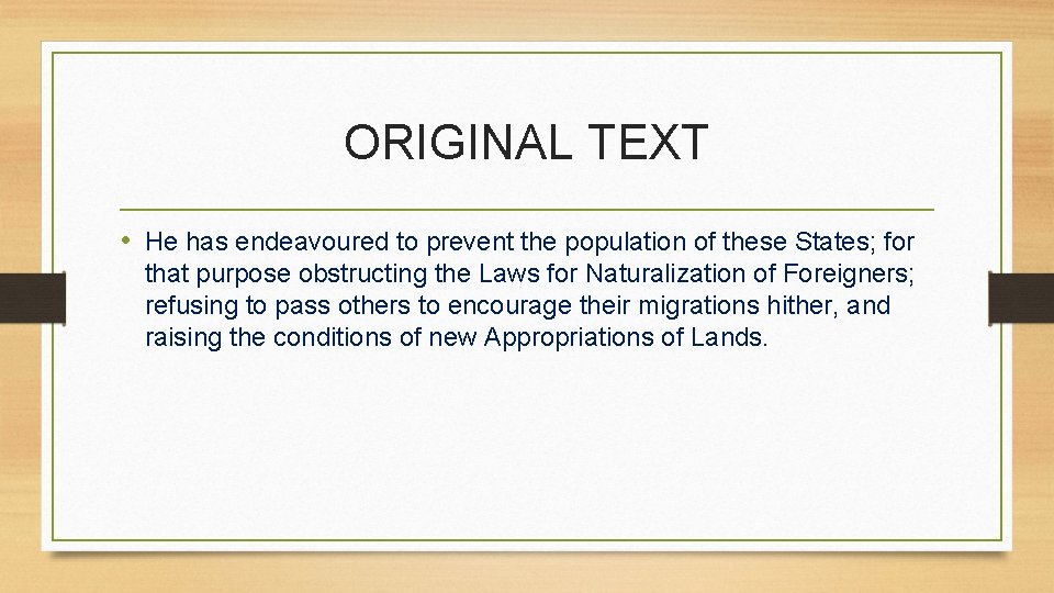 ORIGINAL TEXT • He has endeavoured to prevent the population of these States; for