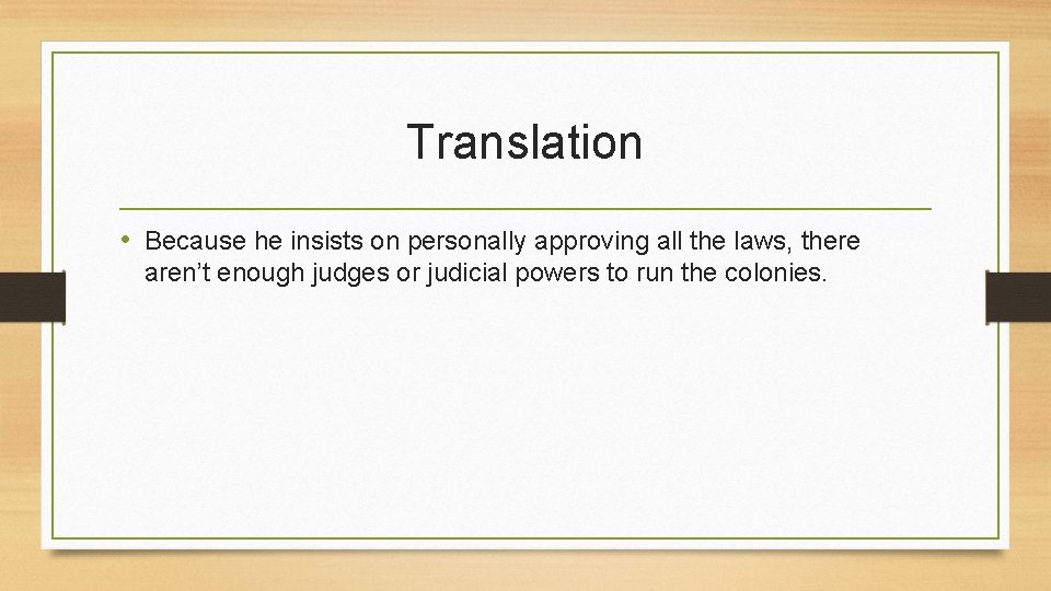 Translation • Because he insists on personally approving all the laws, there aren’t enough