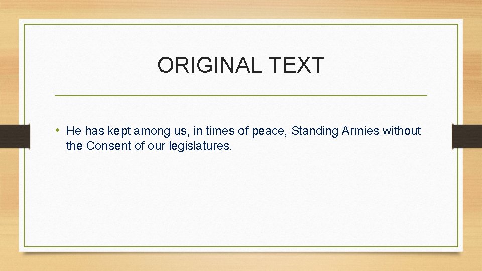 ORIGINAL TEXT • He has kept among us, in times of peace, Standing Armies