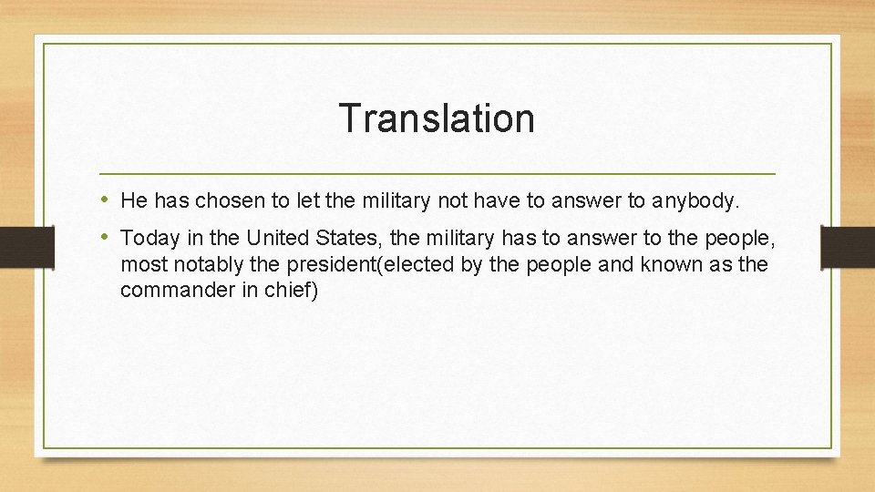 Translation • He has chosen to let the military not have to answer to