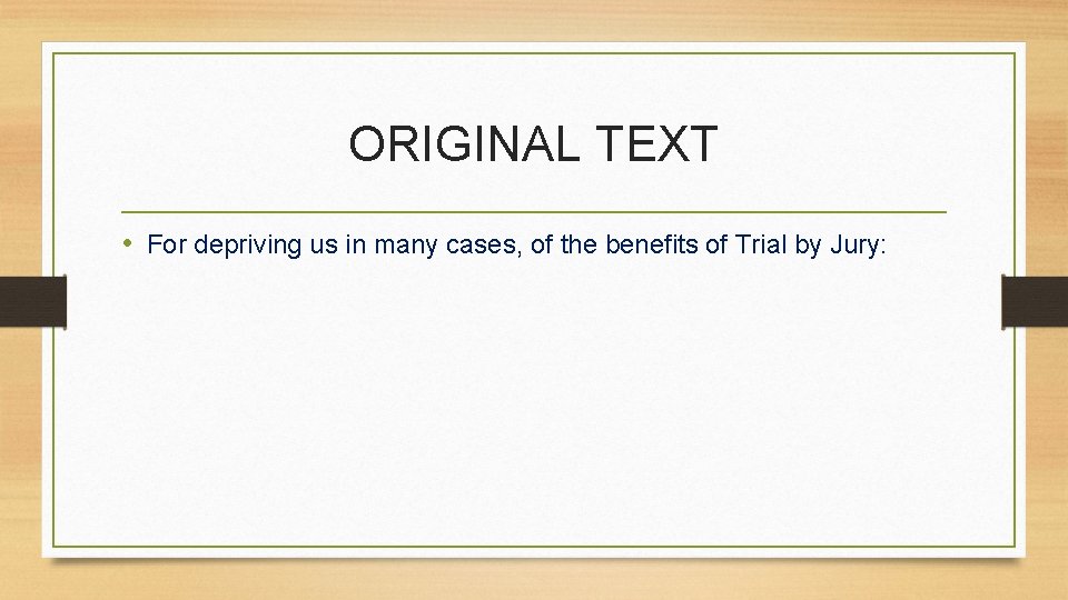 ORIGINAL TEXT • For depriving us in many cases, of the benefits of Trial