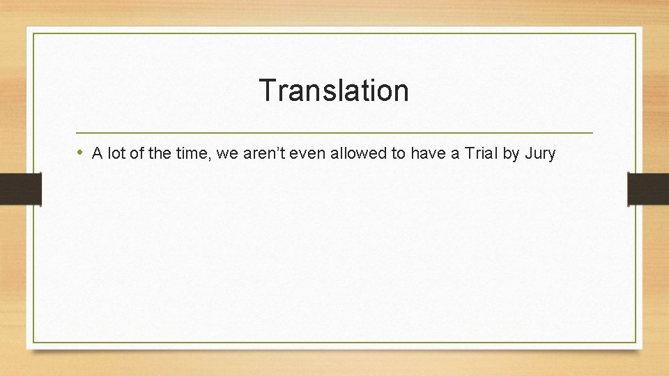 Translation • A lot of the time, we aren’t even allowed to have a