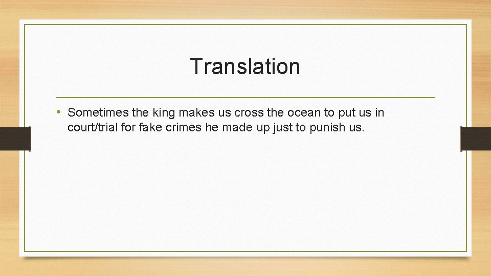 Translation • Sometimes the king makes us cross the ocean to put us in