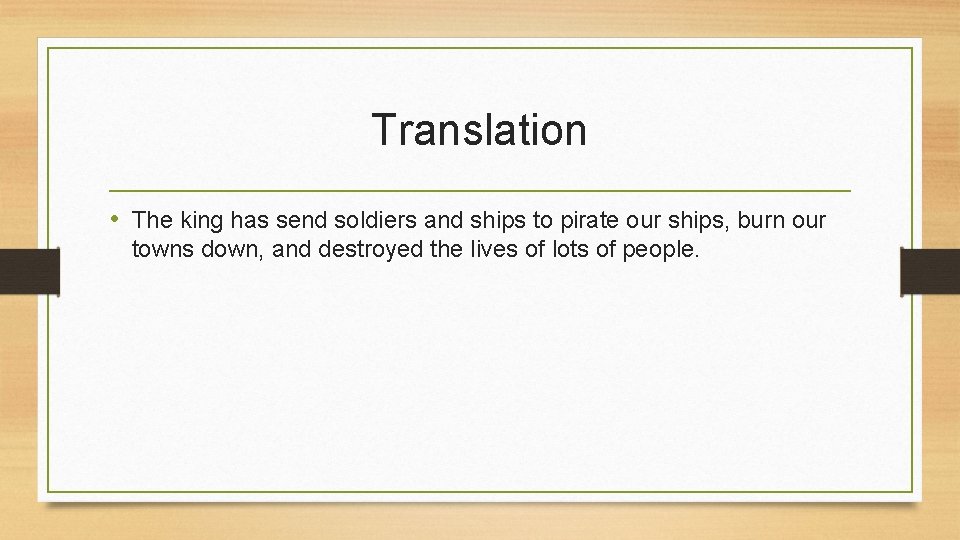 Translation • The king has send soldiers and ships to pirate our ships, burn