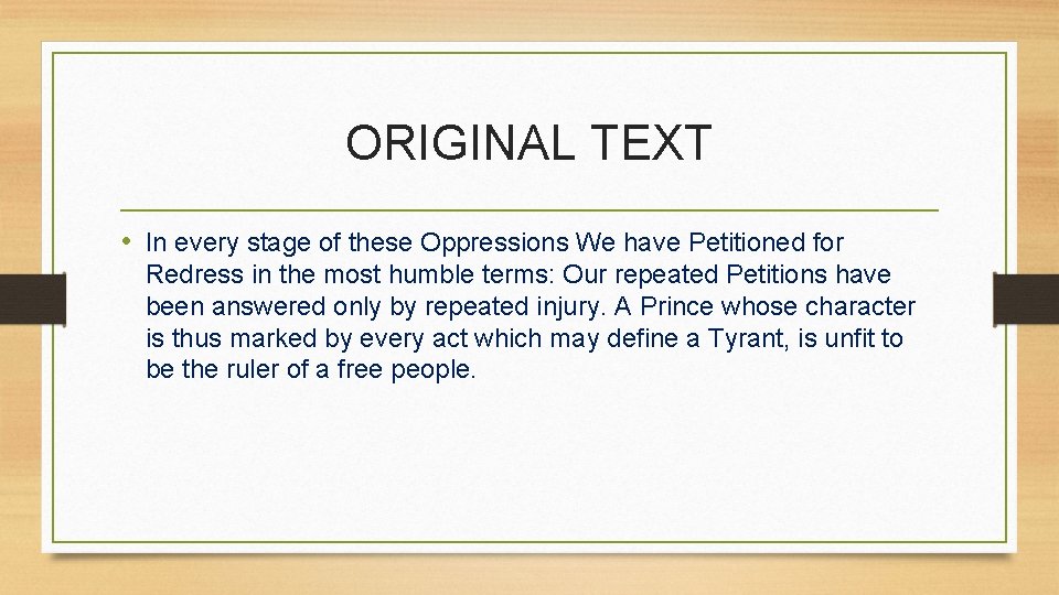 ORIGINAL TEXT • In every stage of these Oppressions We have Petitioned for Redress