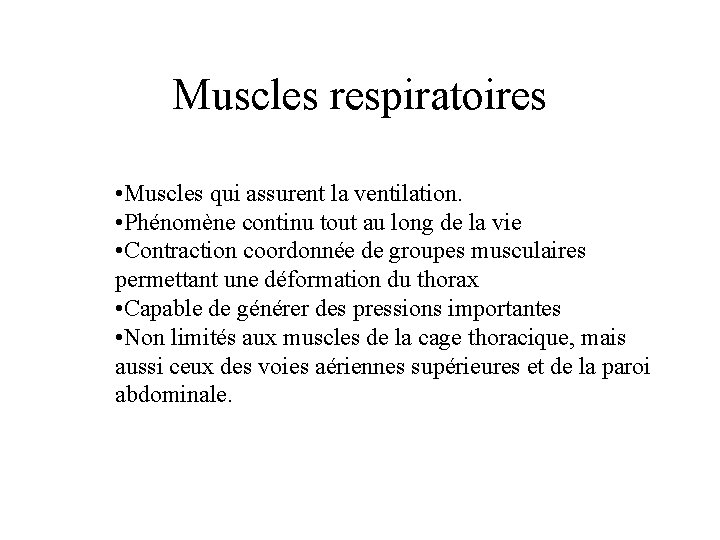 Muscles respiratoires • Muscles qui assurent la ventilation. • Phénomène continu tout au long