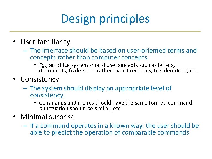 Design principles • User familiarity – The interface should be based on user-oriented terms