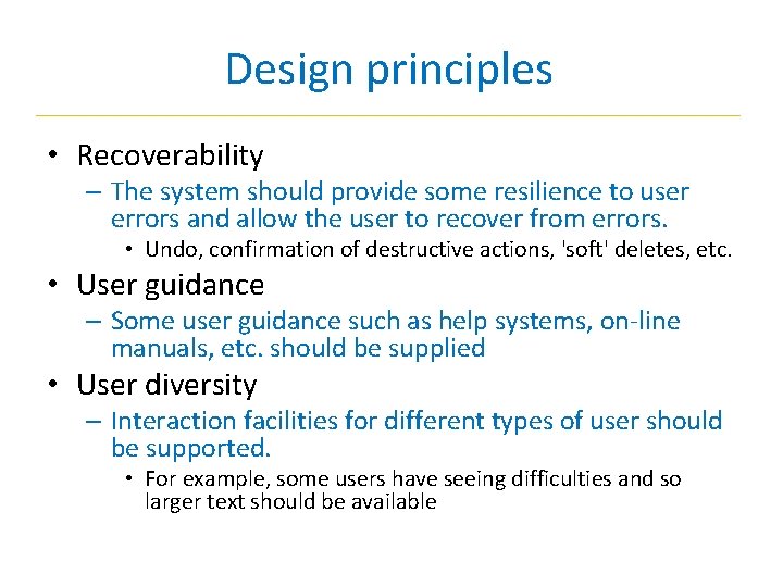 Design principles • Recoverability – The system should provide some resilience to user errors