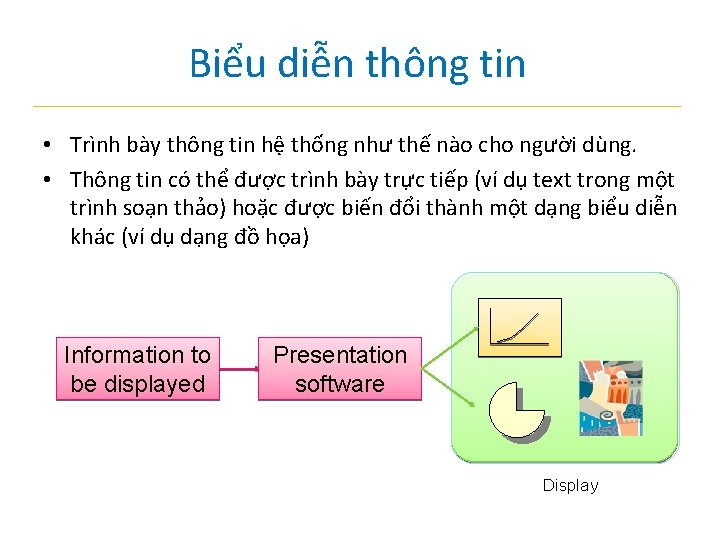 Biểu diễn thông tin • Trình bày thông tin hệ thống như thế nào