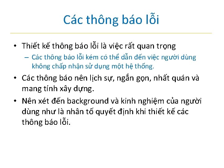 Các thông báo lỗi • Thiết kế thông báo lỗi là việc rất quan