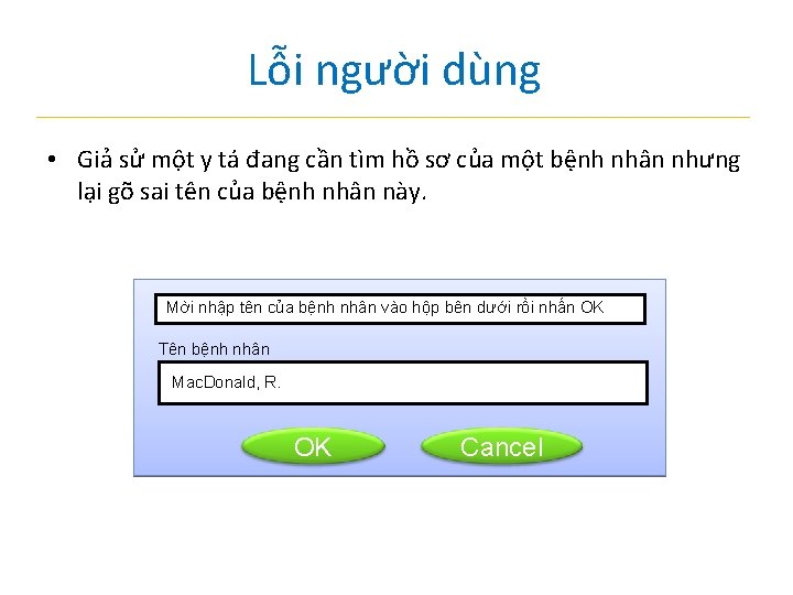 Lỗi người dùng • Giả sử một y tá đang cần tìm hồ sơ