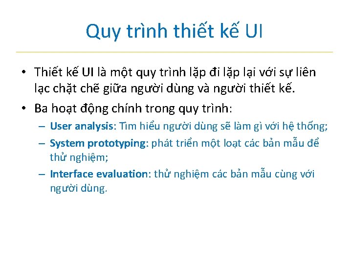 Quy trình thiết kế UI • Thiết kế UI là một quy trình lặp