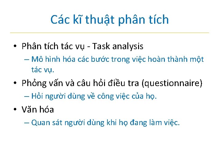 Các kĩ thuật phân tích • Phân tích tác vụ - Task analysis –