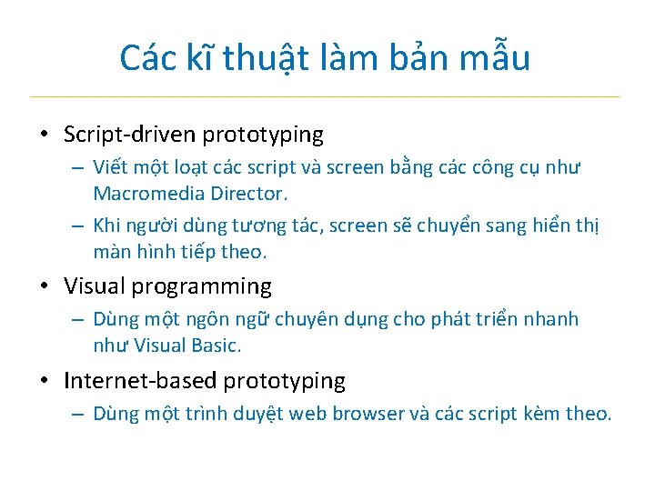 Các kĩ thuật làm bản mẫu • Script-driven prototyping – Viết một loạt các