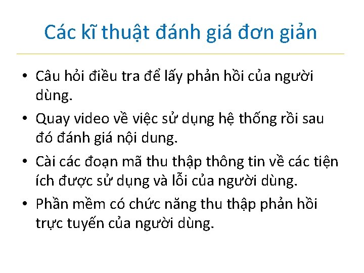 Các kĩ thuật đánh giá đơn giản • Câu hỏi điều tra để lấy