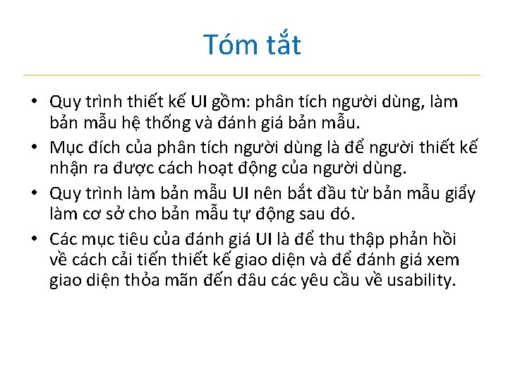 Tóm tắt • Quy trình thiết kế UI gồm: phân tích người dùng, làm