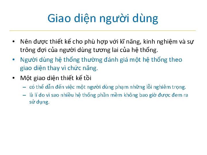 Giao diện người dùng • Nên được thiết kế cho phù hợp với kĩ