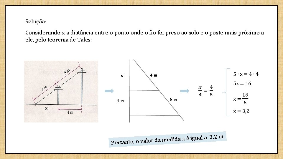 Solução: Considerando x a distância entre o ponto onde o fio foi preso ao