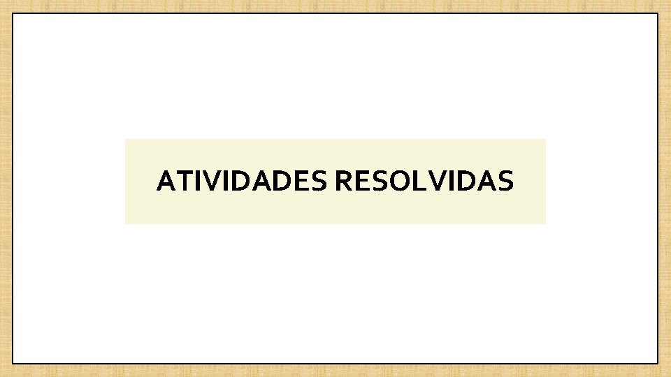 ATIVIDADES RESOLVIDAS 