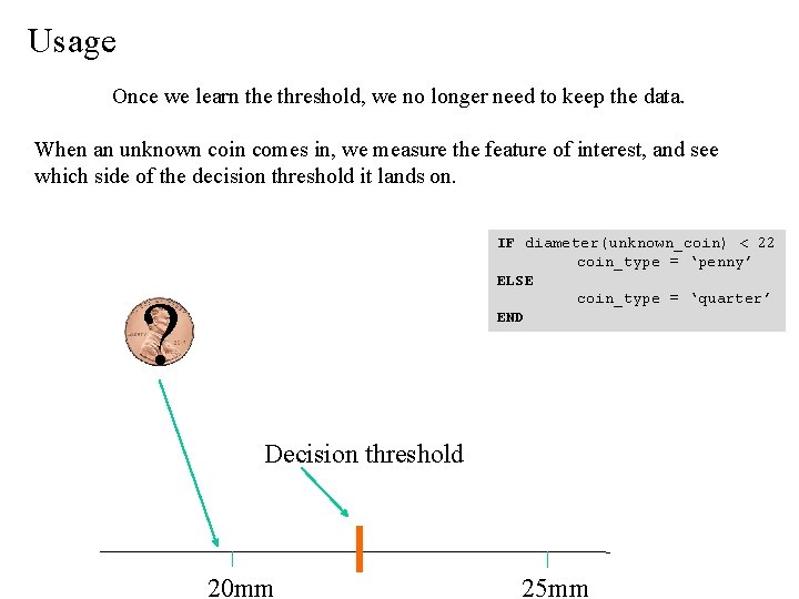 Usage Once we learn the threshold, we no longer need to keep the data.