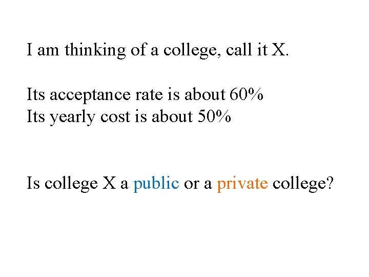 I am thinking of a college, call it X. Its acceptance rate is about