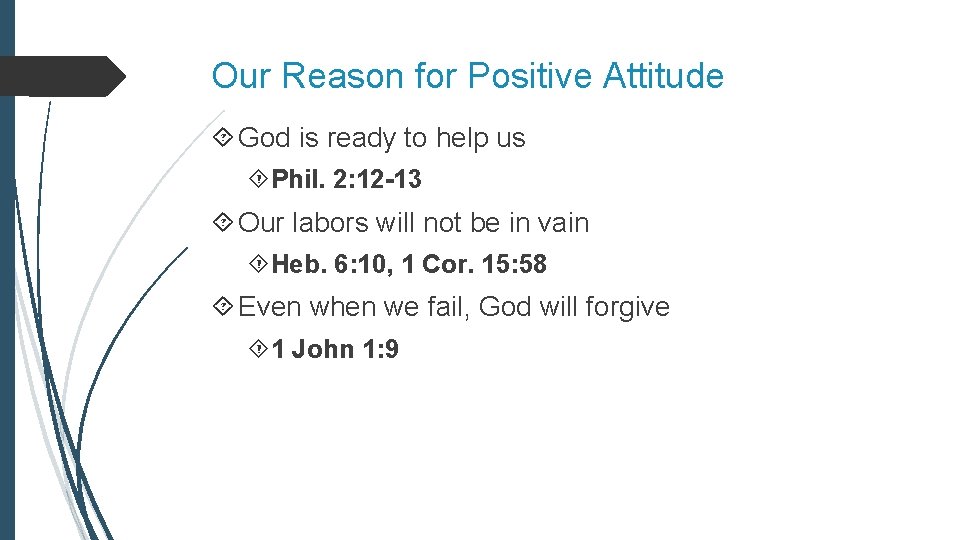 Our Reason for Positive Attitude God is ready to help us Phil. 2: 12 Our Reason for Positive Attitude God is ready to help us Phil. 2: 12