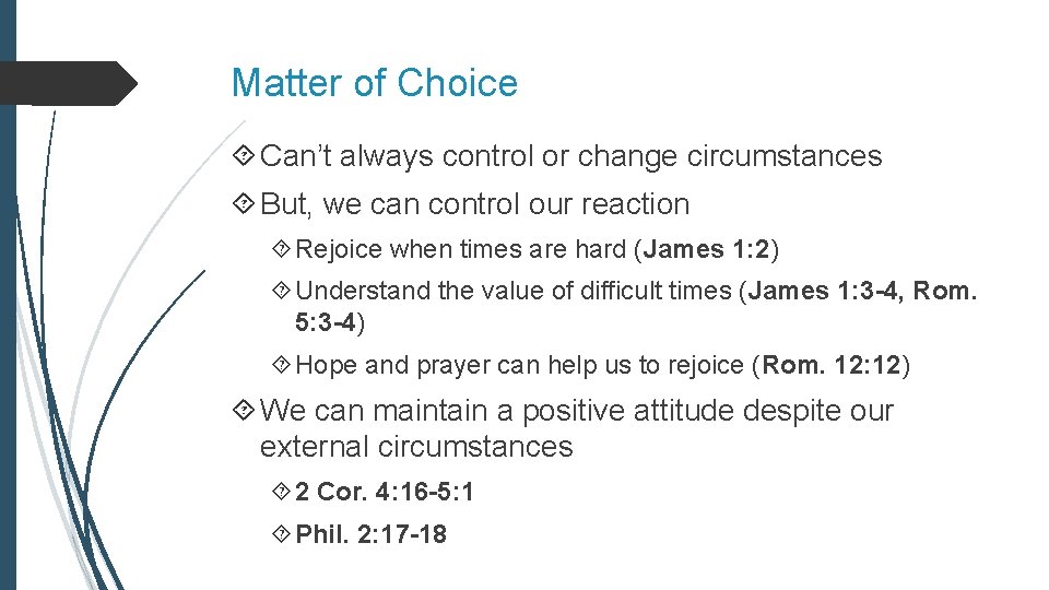 Matter of Choice Can’t always control or change circumstances But, we can control our Matter of Choice Can’t always control or change circumstances But, we can control our
