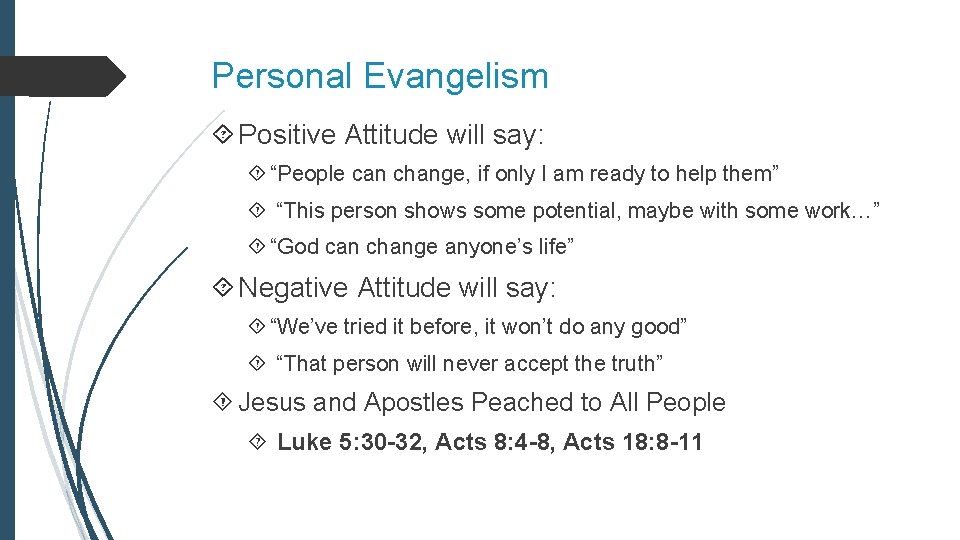 Personal Evangelism Positive Attitude will say: “People can change, if only I am ready Personal Evangelism Positive Attitude will say: “People can change, if only I am ready