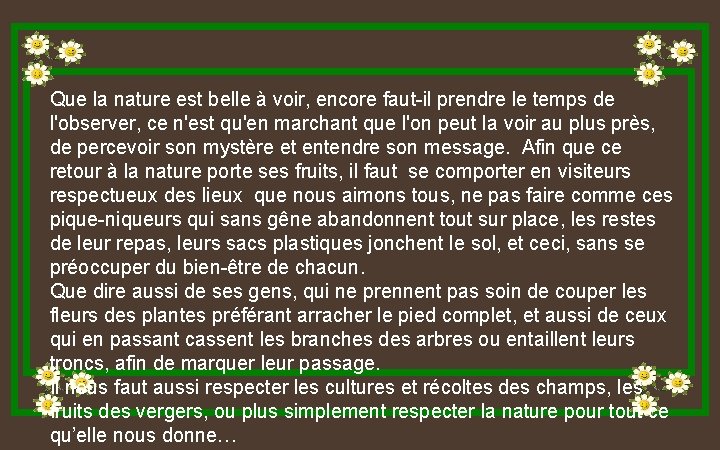 Que la nature est belle à voir, encore faut-il prendre le temps de l'observer,