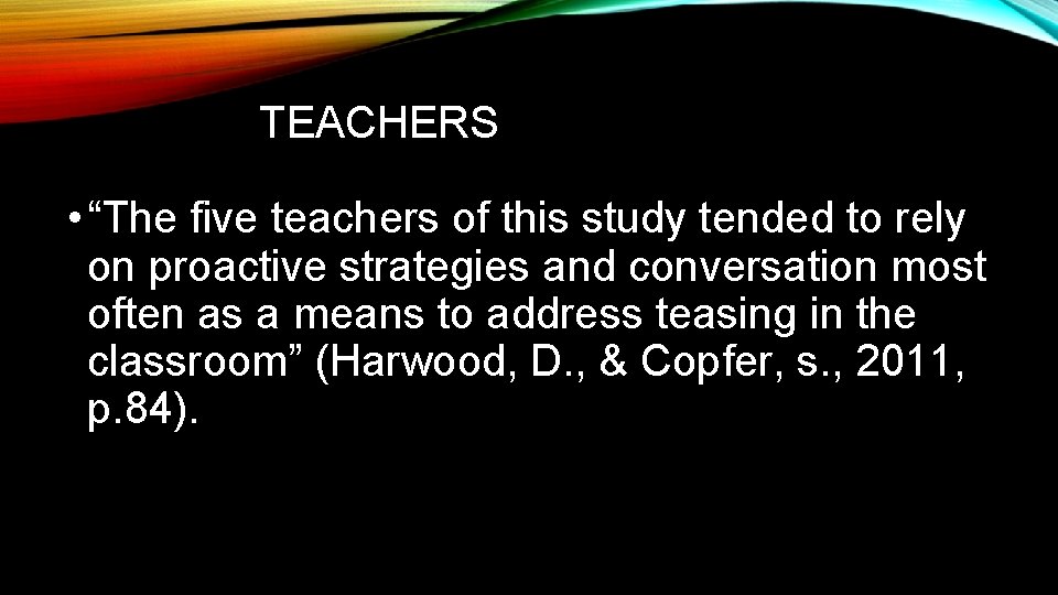 TEACHERS • “The five teachers of this study tended to rely on proactive strategies