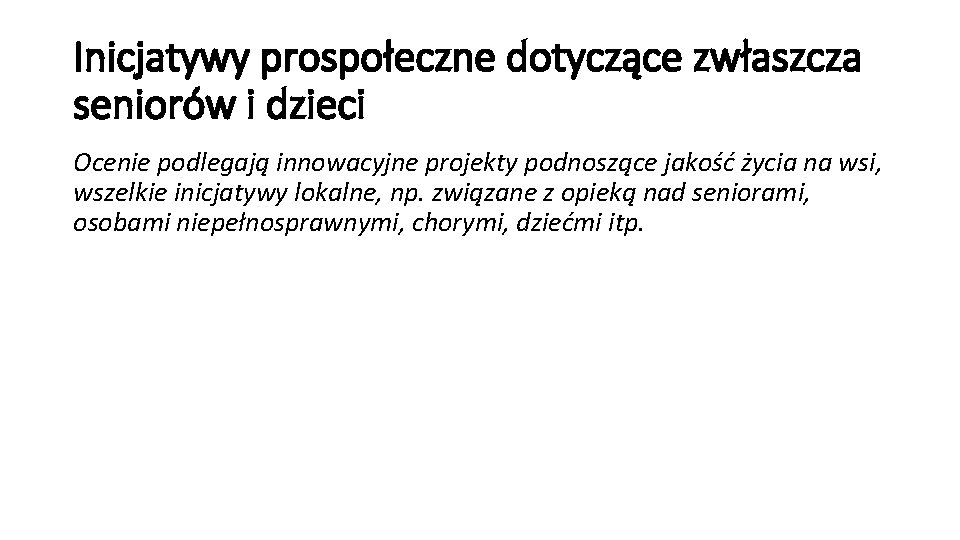 Inicjatywy prospołeczne dotyczące zwłaszcza seniorów i dzieci Ocenie podlegają innowacyjne projekty podnoszące jakość życia