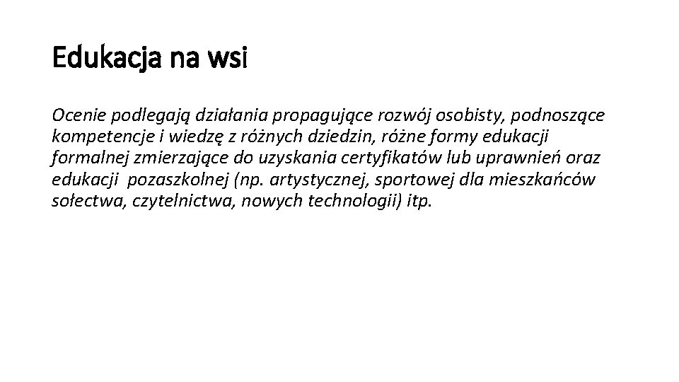 Edukacja na wsi Ocenie podlegają działania propagujące rozwój osobisty, podnoszące kompetencje i wiedzę z