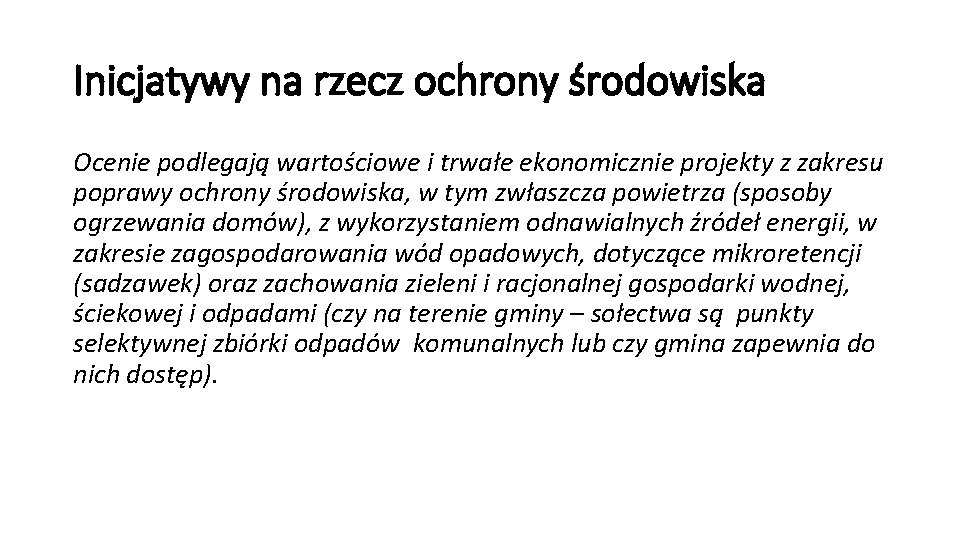 Inicjatywy na rzecz ochrony środowiska Ocenie podlegają wartościowe i trwałe ekonomicznie projekty z zakresu