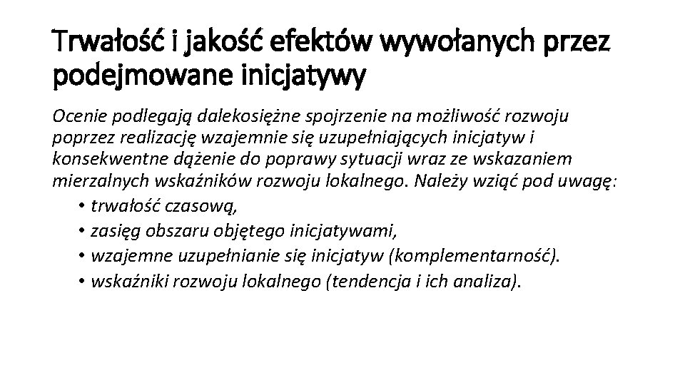 Trwałość i jakość efektów wywołanych przez podejmowane inicjatywy Ocenie podlegają dalekosiężne spojrzenie na możliwość