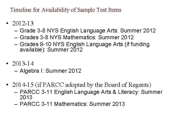 Timeline for Availability of Sample Test Items • 2012 -13 – Grade 3 -8