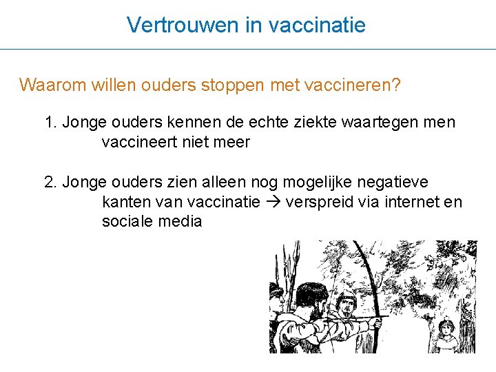 Vertrouwen in vaccinatie Waarom willen ouders stoppen met vaccineren? 1. Jonge ouders kennen de