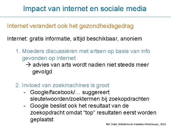 Impact van internet en sociale media Internet verandert ook het gezondheidsgedrag Internet: gratis informatie,