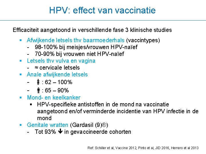 HPV: effect van vaccinatie Efficaciteit aangetoond in verschillende fase 3 klinische studies § Afwijkende