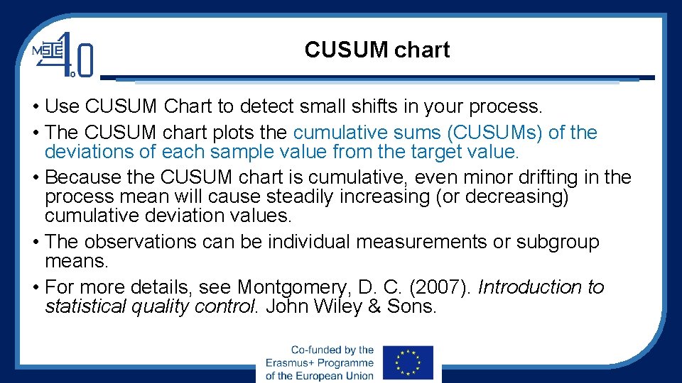 CUSUM chart • Use CUSUM Chart to detect small shifts in your process. •
