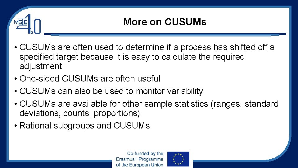 More on CUSUMs • CUSUMs are often used to determine if a process has