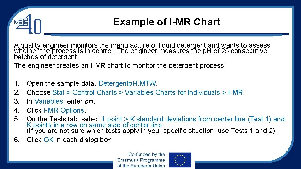Example of I-MR Chart A quality engineer monitors the manufacture of liquid detergent and