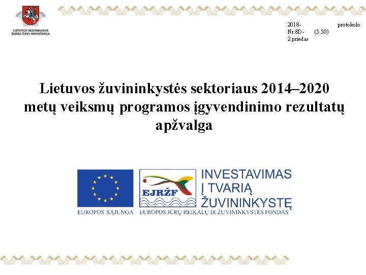 2018 Nr. 8 D(5. 50) 2 priedas protokolo Lietuvos žuvininkystės sektoriaus 2014– 2020 metų