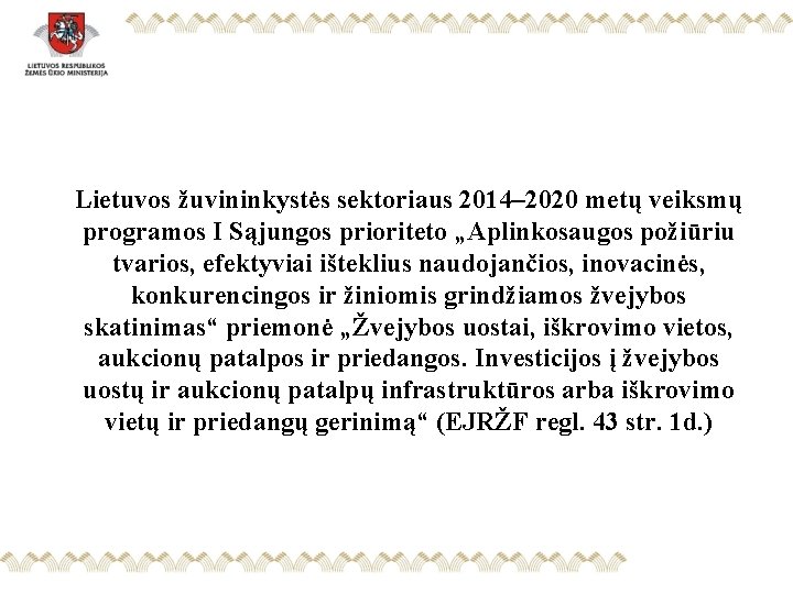 Lietuvos žuvininkystės sektoriaus 2014– 2020 metų veiksmų programos I Sąjungos prioriteto „Aplinkosaugos požiūriu tvarios,