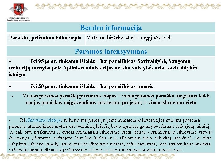 Bendra informacija Paraiškų priėmimo laikotarpis 2018 m. birželio 4 d. – rugpjūčio 3 d.