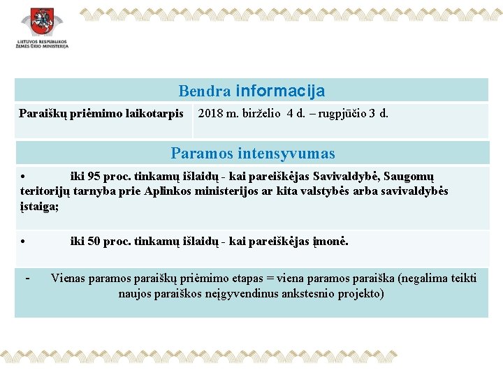 Bendra informacija Paraiškų priėmimo laikotarpis 2018 m. birželio 4 d. – rugpjūčio 3 d.