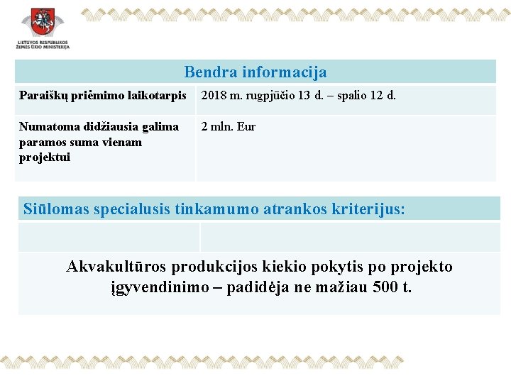 Bendra informacija Paraiškų priėmimo laikotarpis 2018 m. rugpjūčio 13 d. – spalio 12 d.